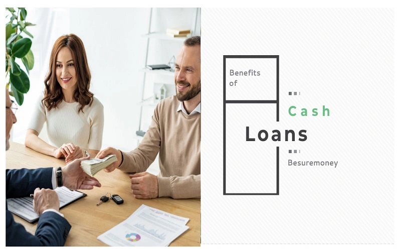 Benefits of Cash loans
